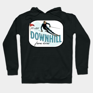 It's All Downhill From Here Hoodie